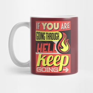 if you are going through hell keep going Mug